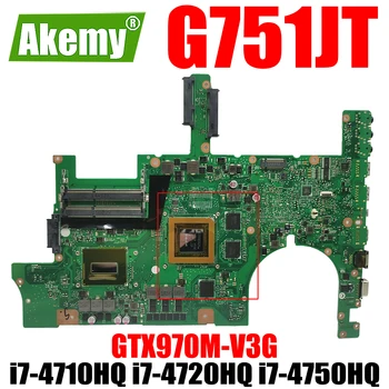 G751JT Placa de baza Laptop i7-4710HQ i7-4720HQ i7-4750HQ GTX970M-V3G pentru ASUS G751JT G751JY G751JL G751J G751 Placa de baza