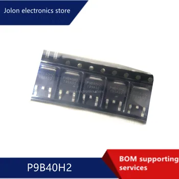 Nou original P9B40H2 frecvent utilizate de întreținere MOS tub cu efect de câmp cu tub, LCD, power management chip SMD TO252